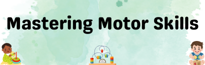 Mastering Motor Skills